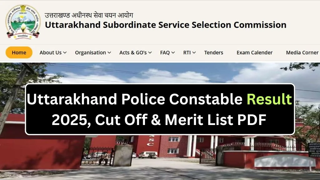🚓 Uttarakhand Police Constable Result 2025, Cut Off & Merit List PDF